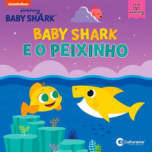 Livro de Leitura Baby Shark e o Peixinho (4a+) - Culturama